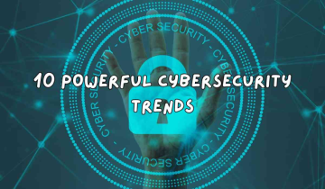 10 Powerful Cybersecurity Trends That Will Shape Our Digital Future
